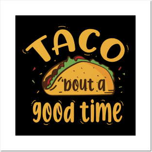 Taco 'bout A Good Time Posters and Art